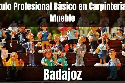 Aprende el Título Profesional Básico en Carpintería y Mueble de Badajoz
