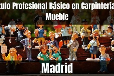 Aprende el Título Profesional Básico en Carpintería y Mueble de Madrid