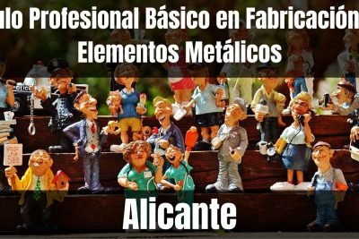 Aprende el Título Profesional Básico en Fabricación de Elementos Metálicos de Alicante