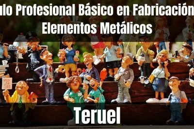 Aprende el Título Profesional Básico en Fabricación de Elementos Metálicos de Teruel