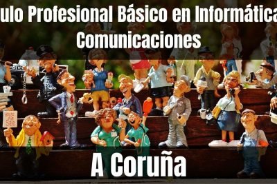 Aprende el Título Profesional Básico en Informática y Comunicaciones de A Coruña