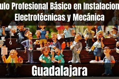 Aprende el Título Profesional Básico en Instalaciones Electrotécnicas y Mecánica de Guadalajara