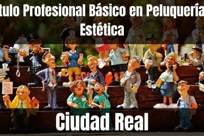 Aprende el Título Profesional Básico en Peluquería y Estética de Ciudad Real