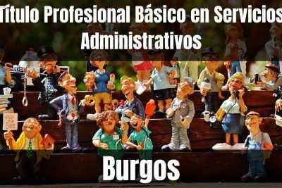 Aprende el Título Profesional Básico en Servicios Administrativos de Burgos